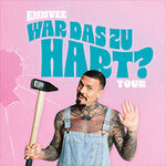 Premium Tickets - EMMVEE - War das zu hart?