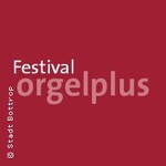 Orgel PLUS - Festliches Neujahrskonzert