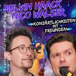 Nico Walser & Melvin Haack - Konzärtlichkeiten mit Freunden