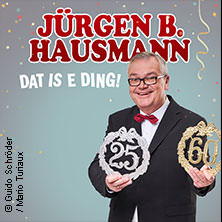 Jürgen B. Hausmann - 25 Jahre - Dat is e Ding! 17.09.2026 Heinz-Hilpert-Theater